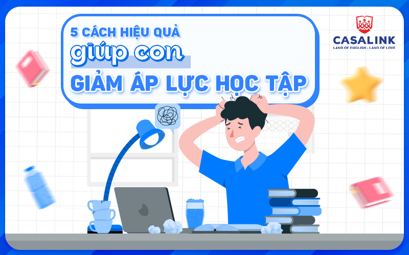 5 cách đơn giản giúp con giảm áp lực học tập