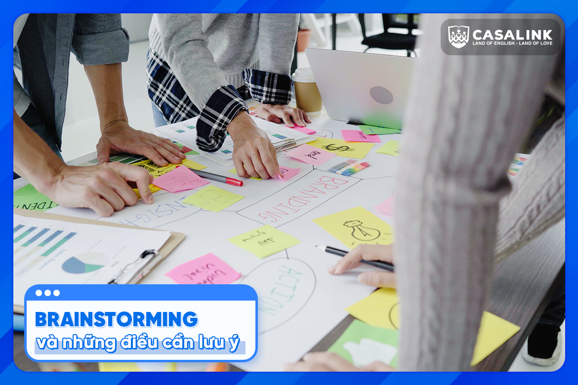 Brainstorming là gì? Những điều cần lưu ý để Brainstorming hiệu quả