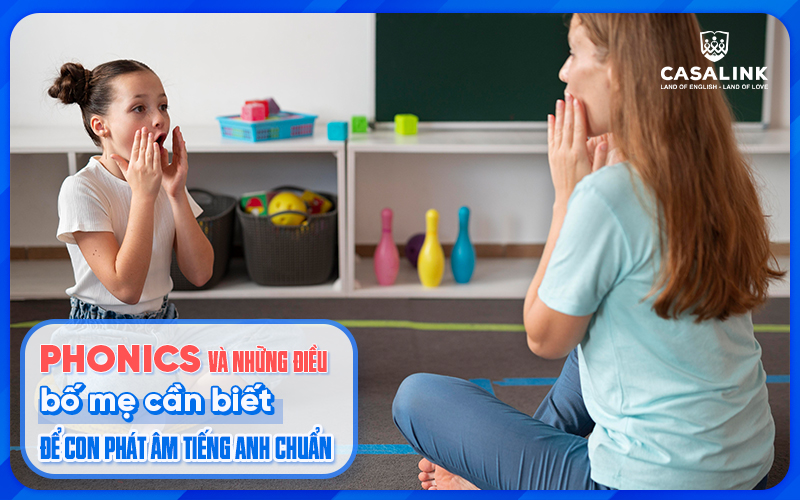 Phương pháp Phonics và những điều bố mẹ cần biết để con phát âm tiếng Anh chuẩn