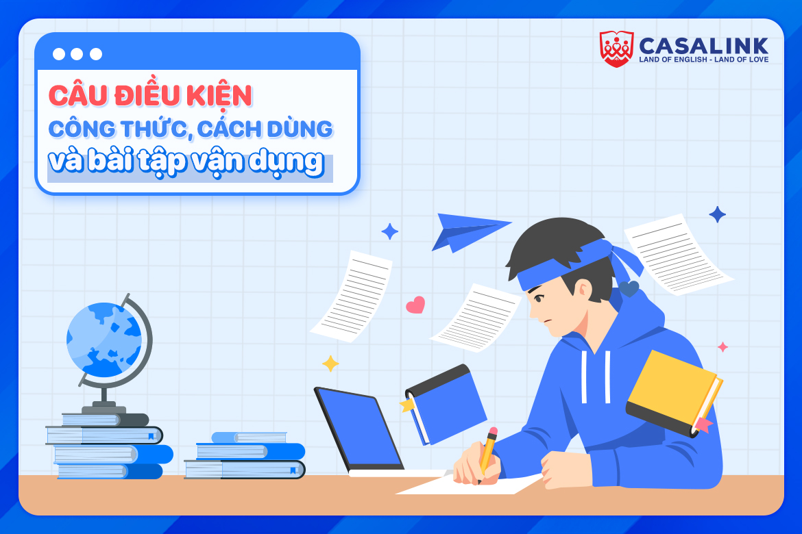 Câu điều kiện: Công thức, cách dùng và bài tập