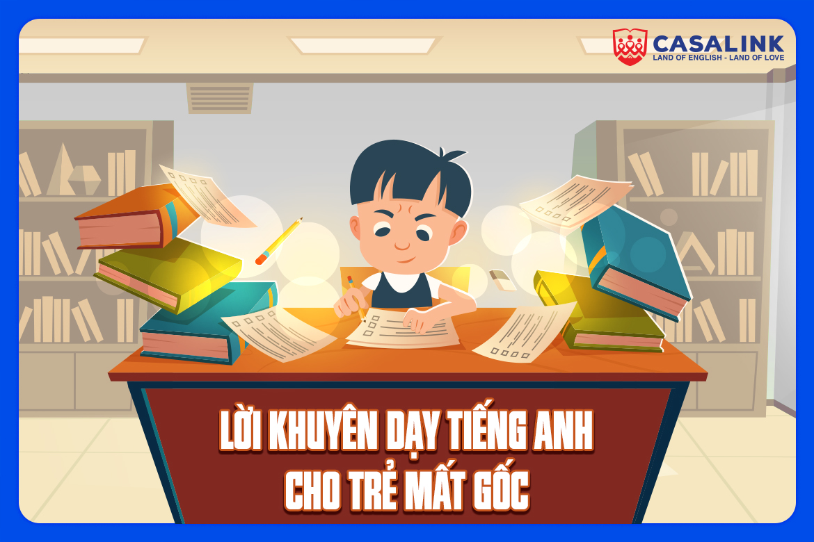 5 lời khuyên dạy tiếng Anh dành cho trẻ mất gốc