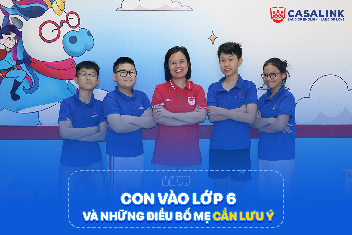 Con vào lớp 6 và những điều phụ huynh nên biết