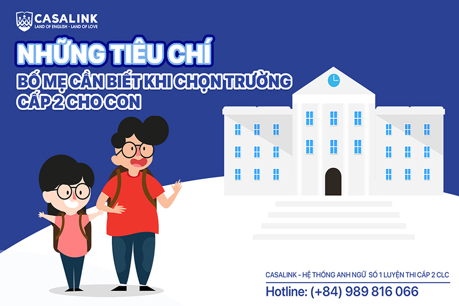 Những tiêu chí bố mẹ cần biết khi chọn trường cấp 2 cho con